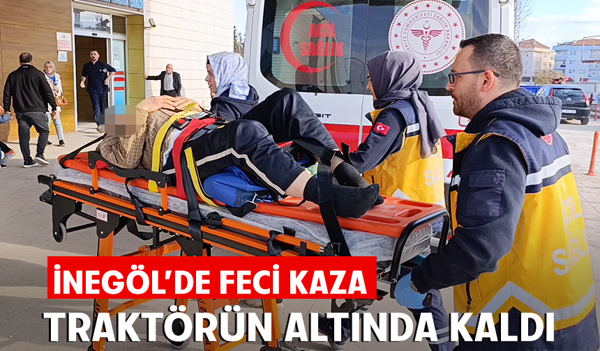 Bursa İnegöl’de Feci Kaza: Traktörün Altında Kaldı