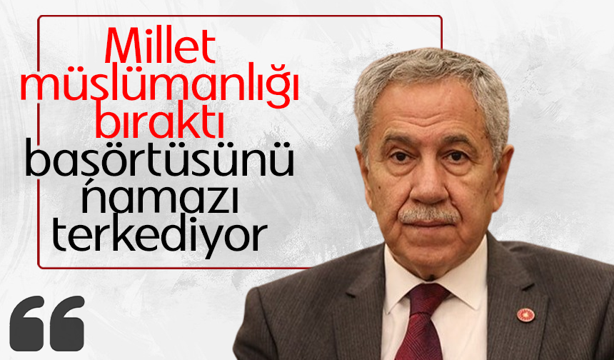 Eski TBMM Başkanı Bülent Arınç: "Toplum dindarlıktan uzaklaşıyor"