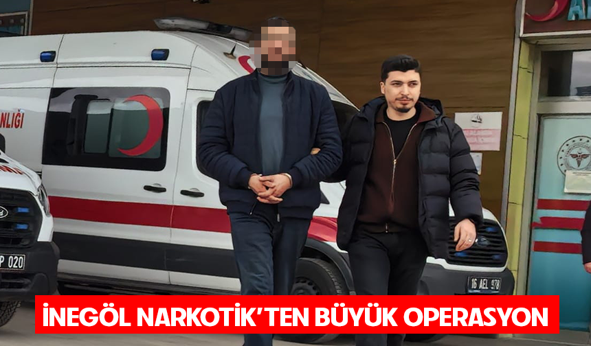 Bursa İnegöl Narkotik'ten büyük operasyon