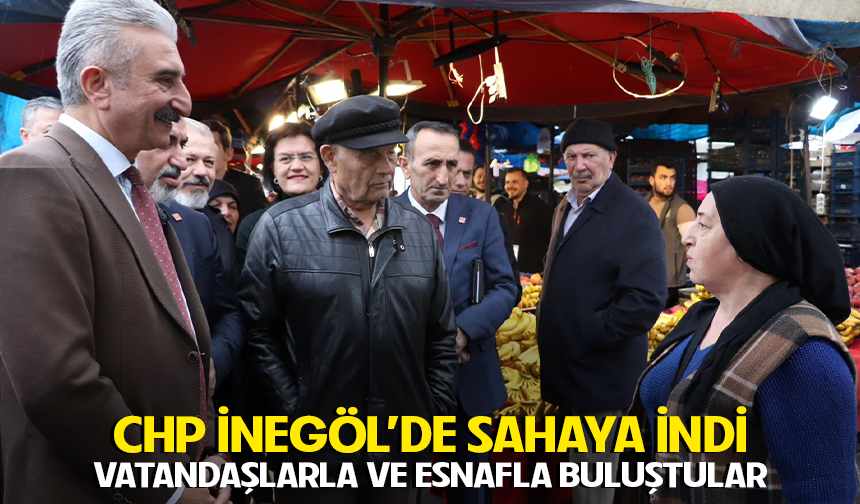 CHP İnegöl 'de sahaya indi