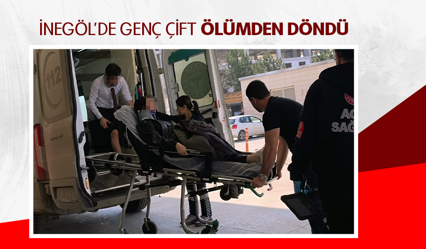 Bursa İnegöl'de genç çift ölümden döndü