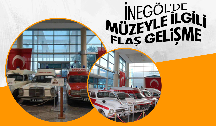 Bursa İnegöl'de müzeyle ilgili flaş gelişme