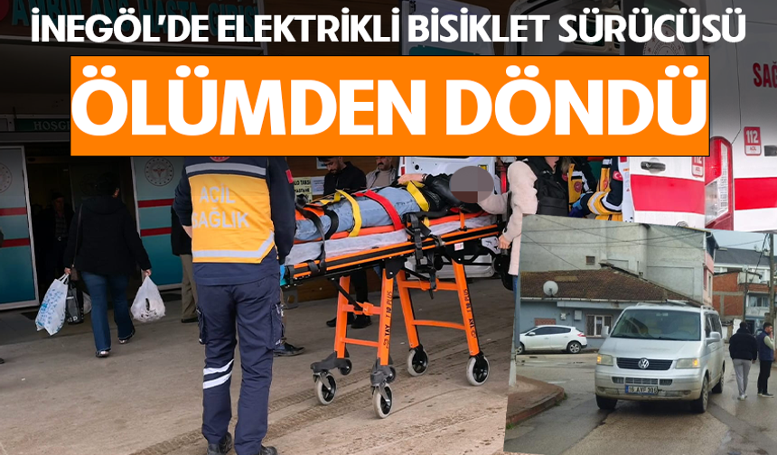 Bursa İnegöl'de elektrikli bisiklet sürücüsü ölümden döndü