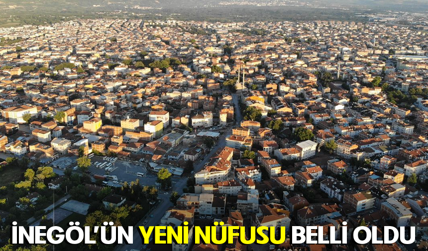 İnegöl'ün yeni nüfusu belli oldu