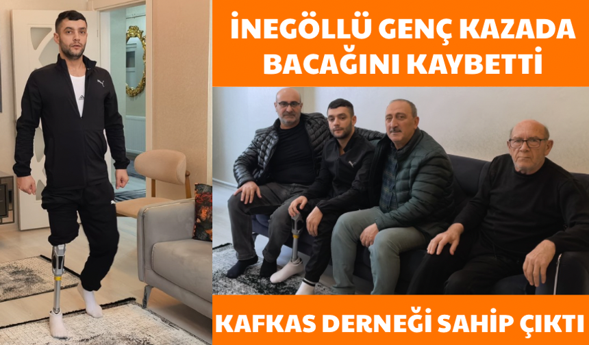 İnegöllü genç kazada bacağını kaybetti: Kafkas Derneği sahip çıktı