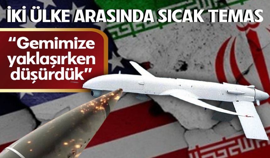 ABD, İran İHA'sını düşürdü: Umman Denizi'nde sıcak saatler