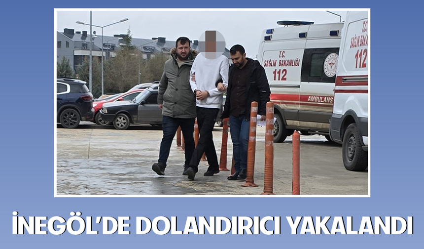 Bursa İnegöl'de dolandırıcı yakalandı