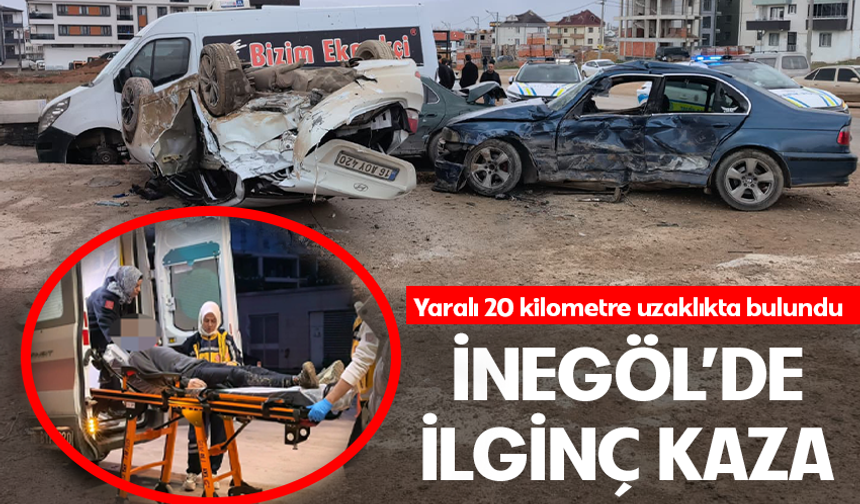 İnegöl'de ilginç kaza! Yaralı 20 kilometre uzaklıkta bulundu
