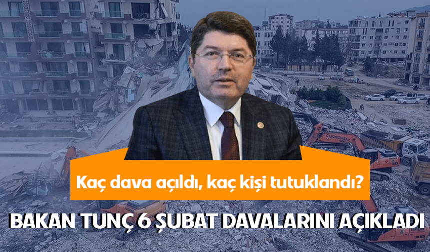 Bakan Tunç, 6 Şubat deprem verilerini paylaştı! 201 kişi cezaevinde