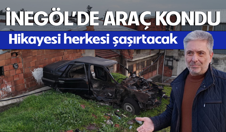 Bursa İnegöl'de araç kondu! Hikayesi herkesi şaşırtacak