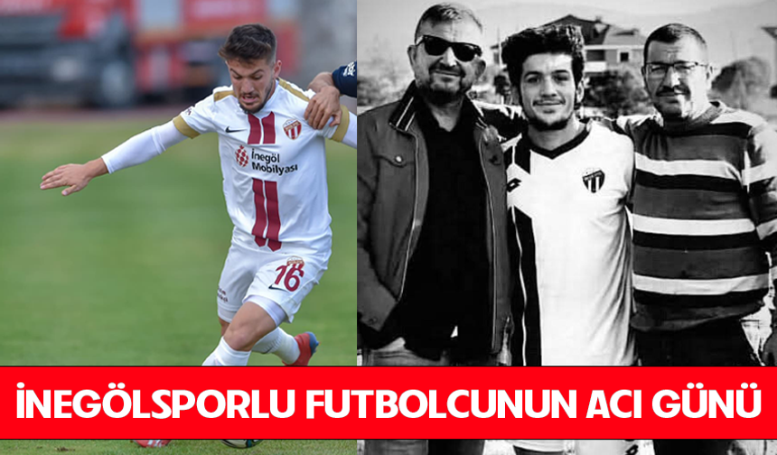 İnegölsporlu futbolcu Selimcan Temel'in acı günü