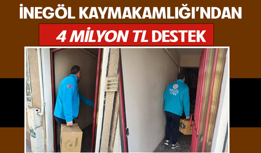 İnegöl Kaymakamlığı'ndan 4 milyon TL destek