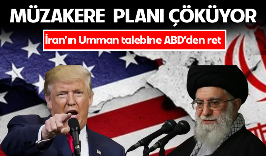 ABD-İran müzakerelerinde kriz! İran'ın Umman talebine ABD'den ret