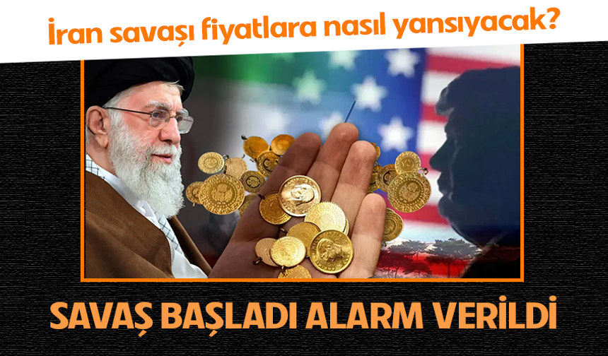Altında rekor senaryoları! ABD-İsrail-İran savaşı fiyatlara nasıl yansıyacak?