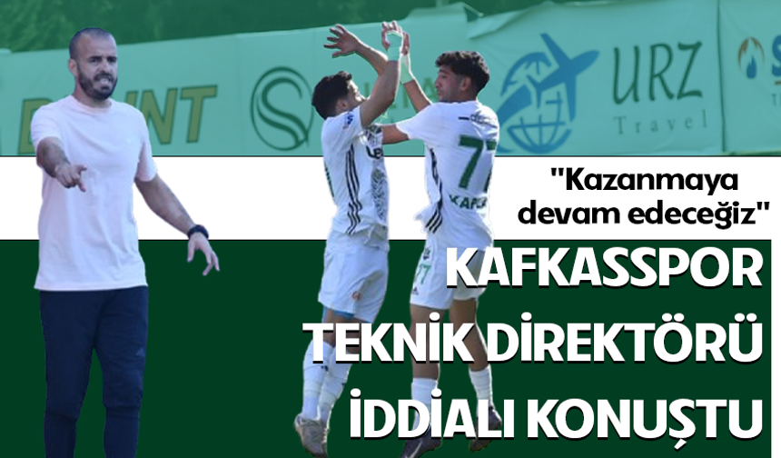 Kafkasspor Teknik Direktörü iddialı konuştu! "Kazanmaya devam edeceğiz"