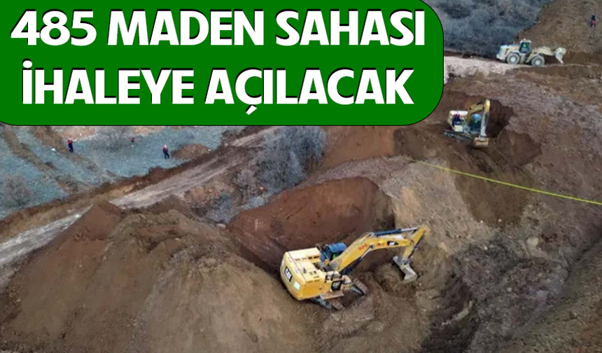 485 maden sahası ihaleye açılacak