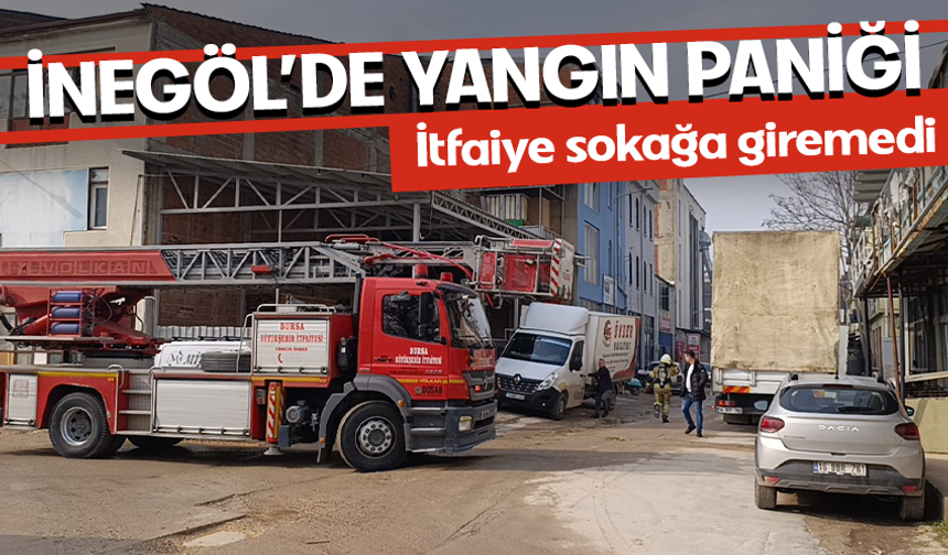 İnegöl'de yangın paniği! İtfaiye sokağa giremedi