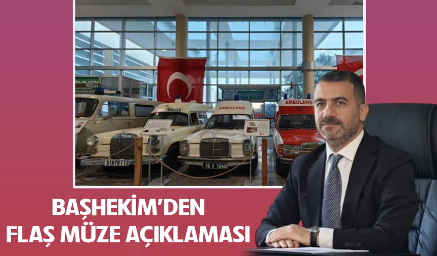 İnegöl Devlet Hastanesi Başhekimi'den flaş müze açıklaması