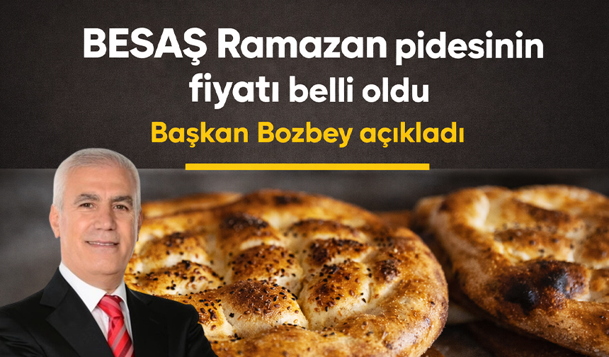 BESAŞ Ramazan pidesinin fiyatı belli oldu!