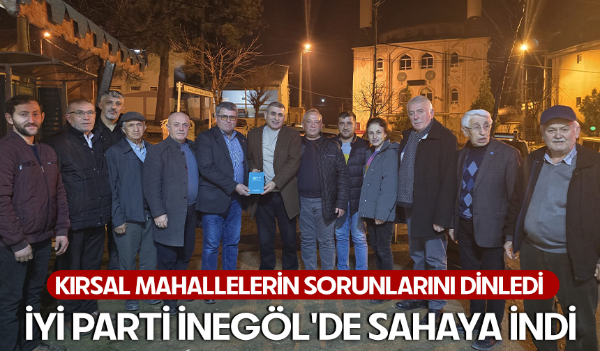 İyi Parti İnegöl'de sahaya indi