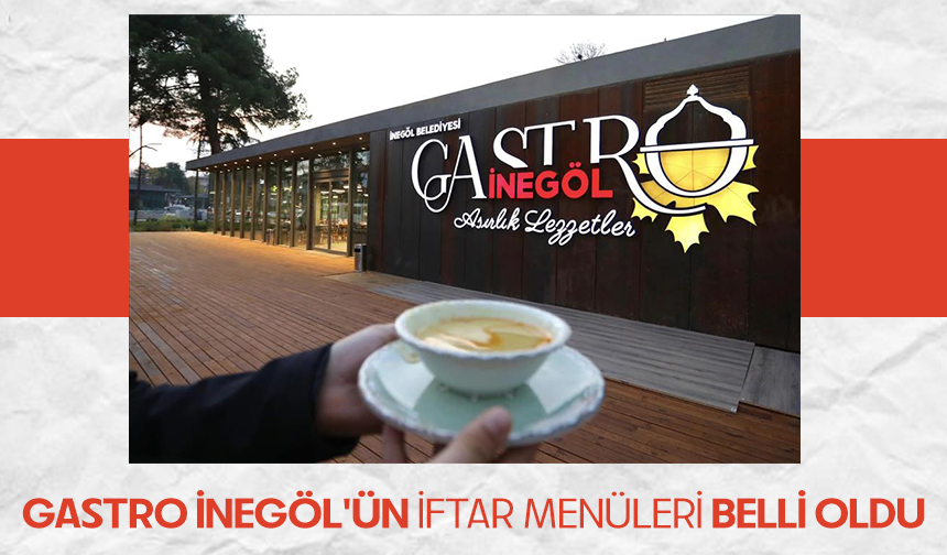 Gastro İnegöl'ün İftar Menüleri 2026 fiyatları açıklandı