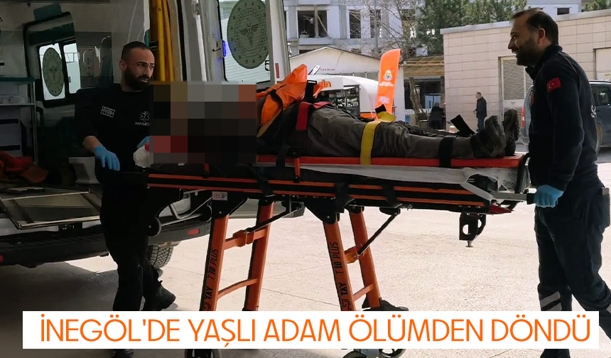 Bursa İnegöl'de yaşlı adam ölümden döndü