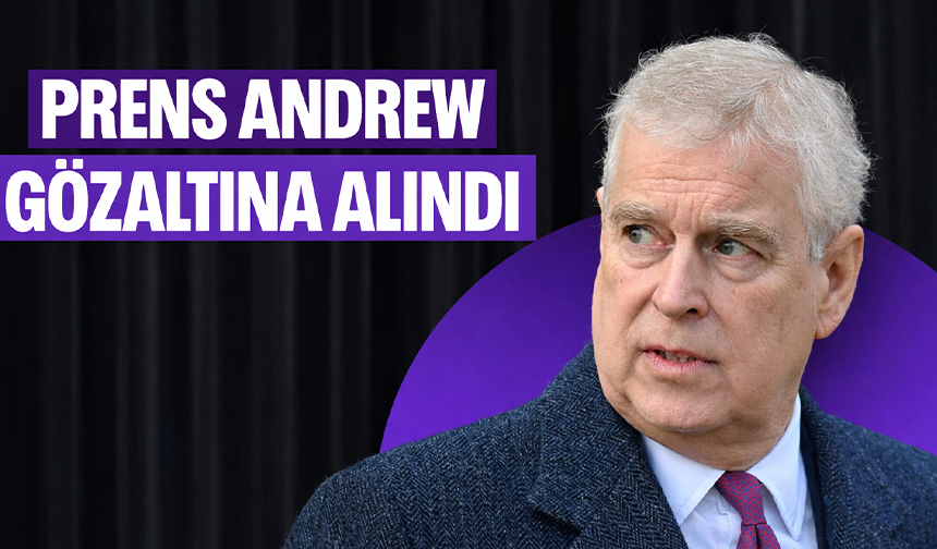 İngiltere'de eski prens Andrew hakkında gözaltı kararı!