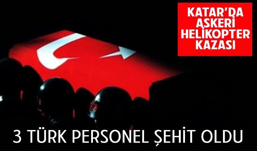 Katar’da askeri helikopter kazası: 3 Türk personel şehit