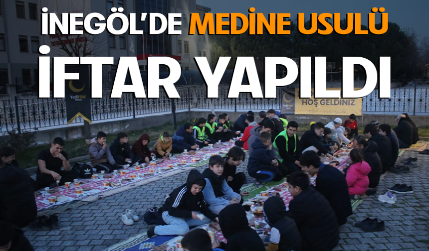 Bursa İnegöl'de Medine usulü iftar yapıldı