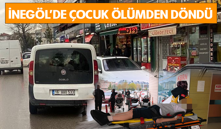 Bursa İnegöl'de çocuğa hafif ticari araç çarptı!