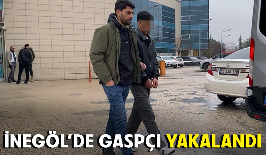 Bursa İnegöl'de gaspçı yakalandı