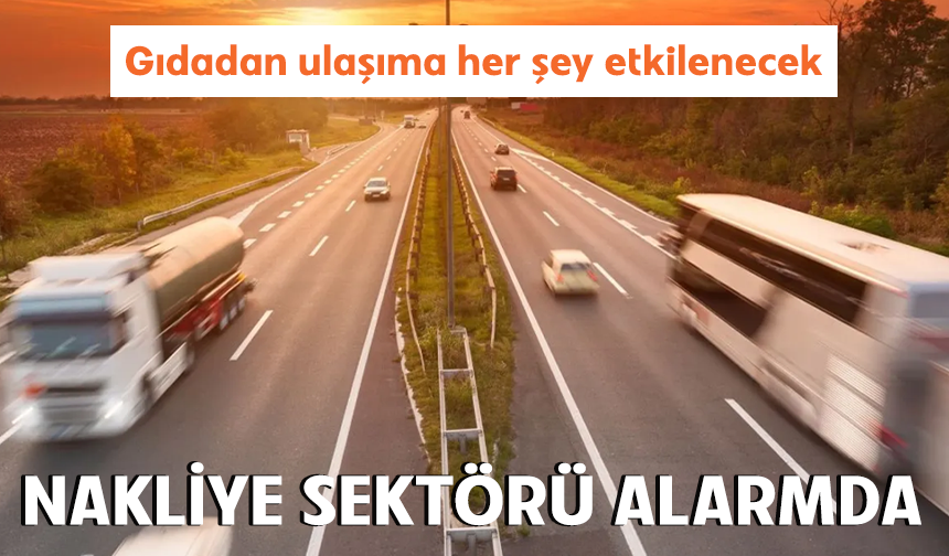 Mazot zamları patladı, nakliye sektörü alarma geçti! Gıdadan ulaşıma her şey etkilenecek