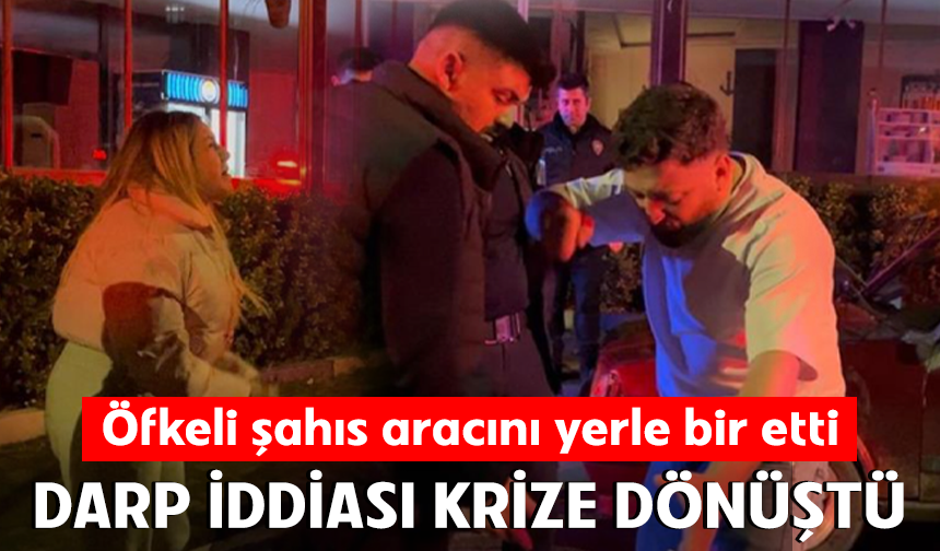 Bursa Yıldırım'da eşinin yanında darp edildiğini iddia etti, öfkesini aracına zarar verip çıkardı...