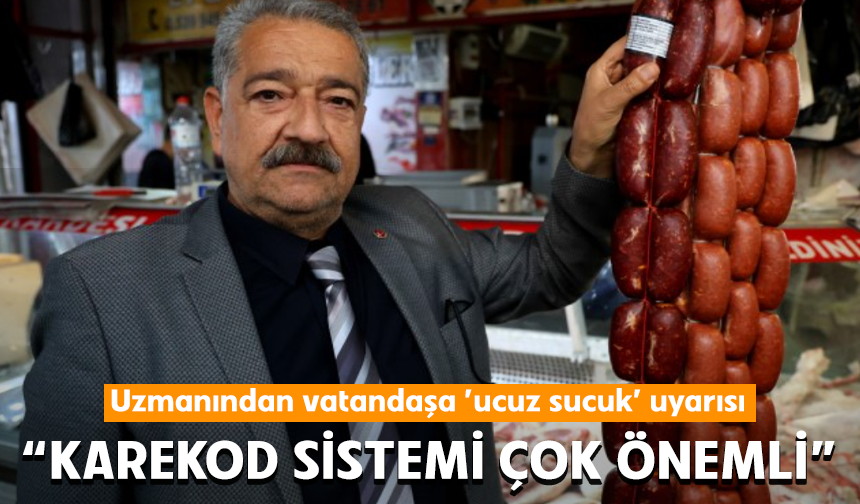 Uzmanından vatandaşa ’ucuz sucuk’ uyarısı