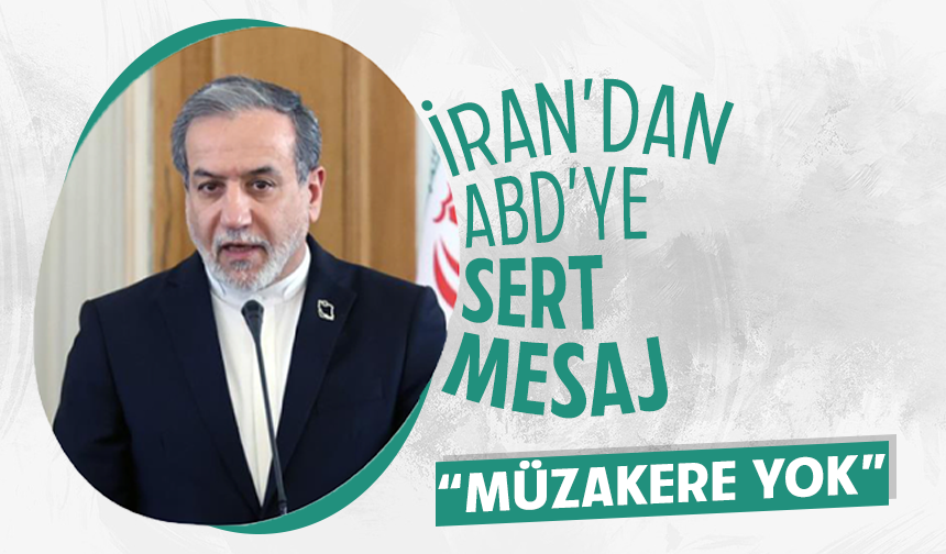 Arakçi: "Acı tecrübelerden sonra ABD ile müzakere yok"