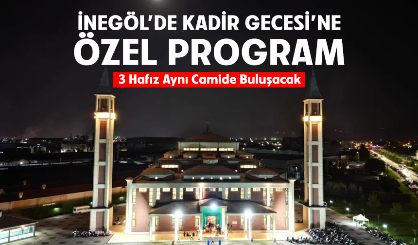 İnegöl Belediyesi’nden Kadir Gecesi’ne Özel Program