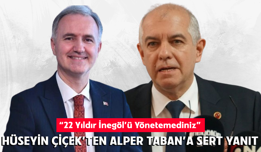CHP’li Hüseyin Çiçek’ten Alper Taban’a sert yanıt: “22 yıldır İnegöl’ü yönetemediniz”