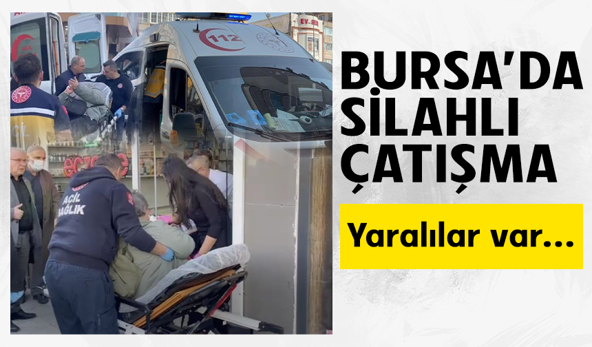 Bursa Gemlik'te silahlı çatışma: 3 yaralı