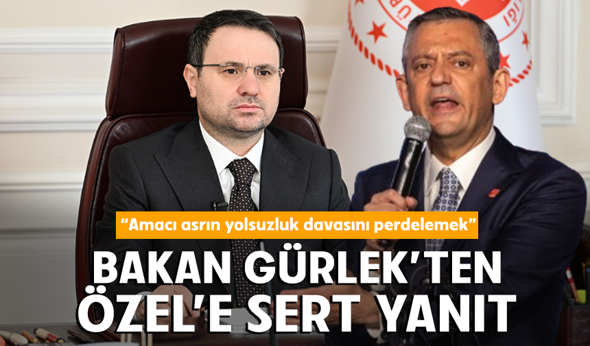 Bakan Gürlek’ten Özel’e sert yanıt: "Belgeler sahte, son dakika çırpınışları"