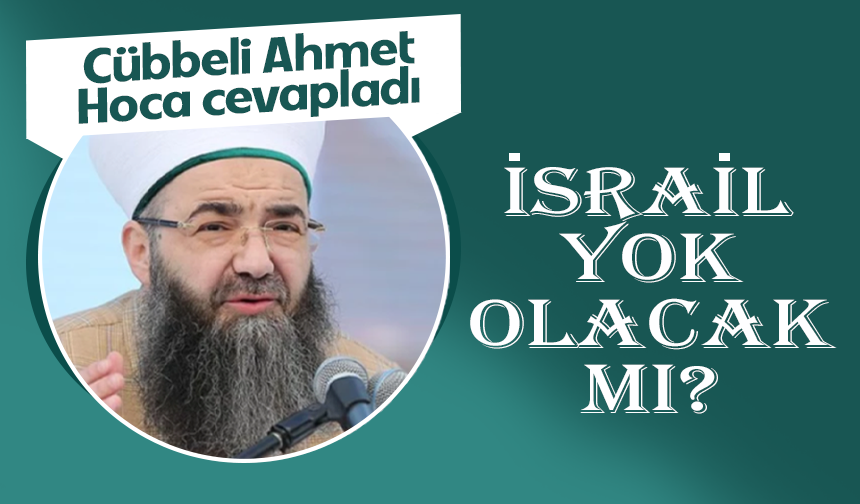 İsrail yok olacak mı? Cübbeli Ahmet Hoca cevapladı