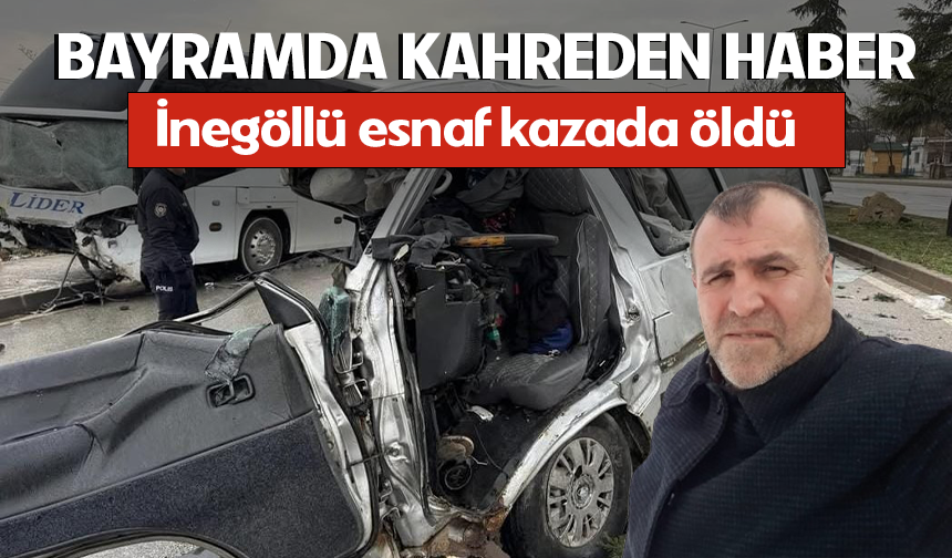 Bayramda kahreden haber! İnegöllü esnaf kazada öldü