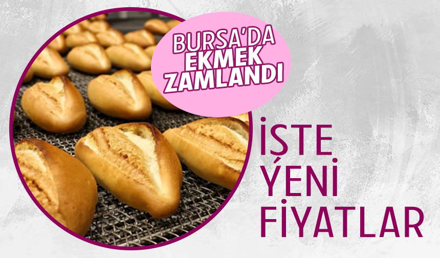 Bursa'da ekmek zamlandı