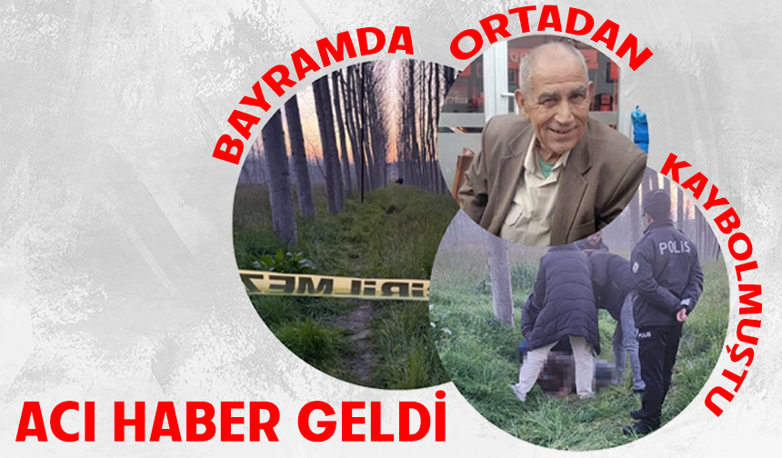 Bayramın ikinci günü kaybolan yaşlı adam cansız halde bulundu