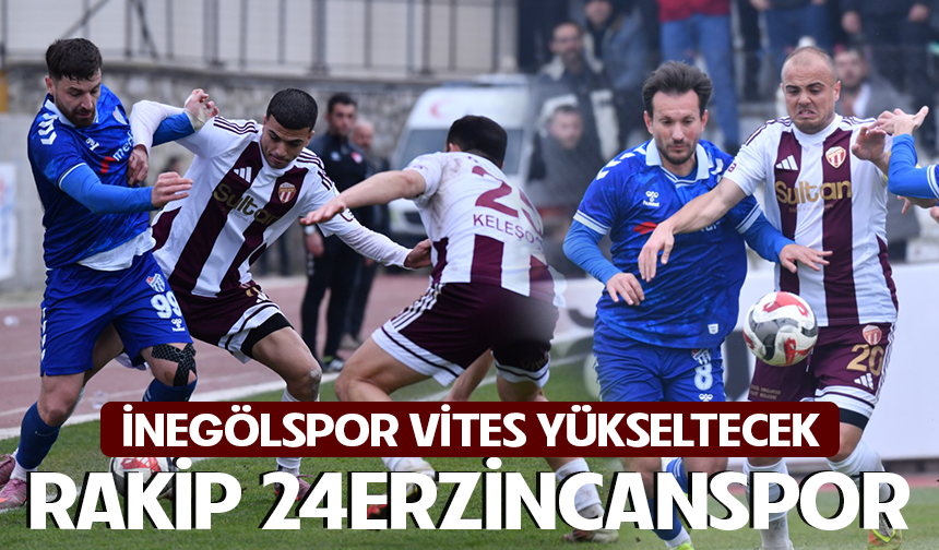 İnegölspor vites yükseltecek: Rakip 24Erzincanspor
