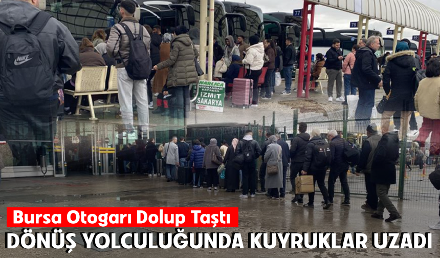 Bursa'da bayram tatili dönüş yoğunluğu başladı