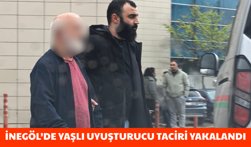 Bursa İnegöl'de yaşlı uy*şturucu taciri yakalandı