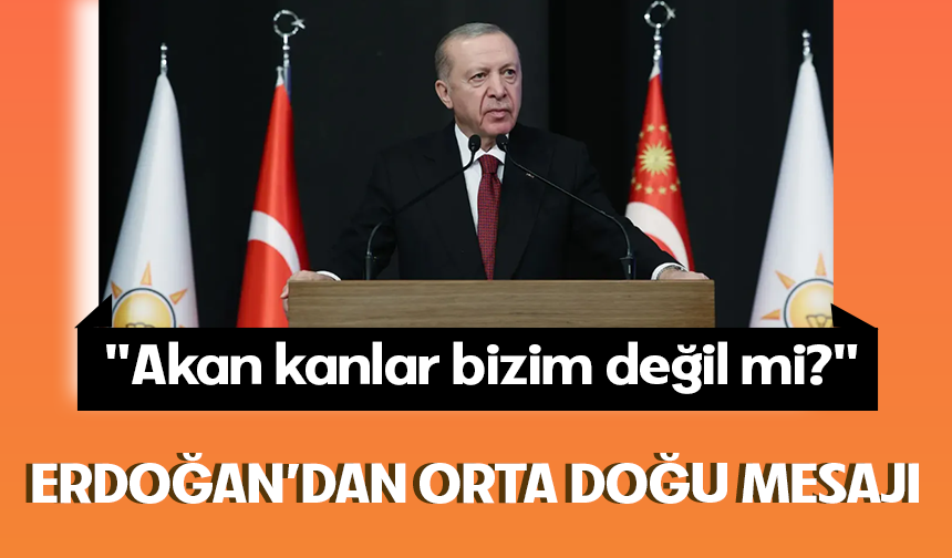 Erdoğan’dan Orta Doğu mesajı: “Bu acı hepimizin”