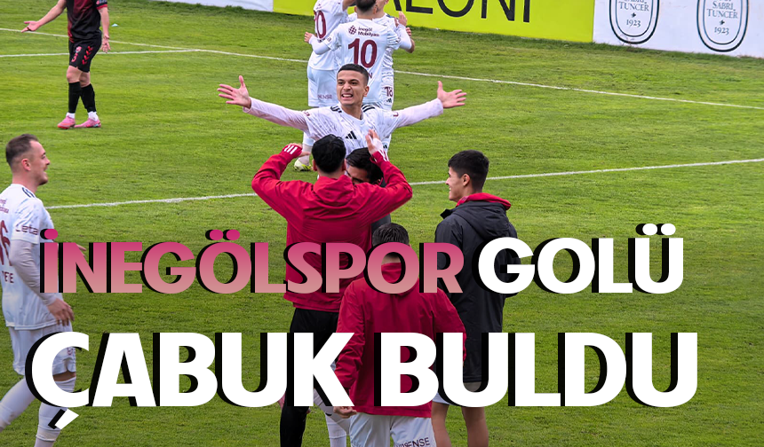 İnegölspor golü çabuk buldu