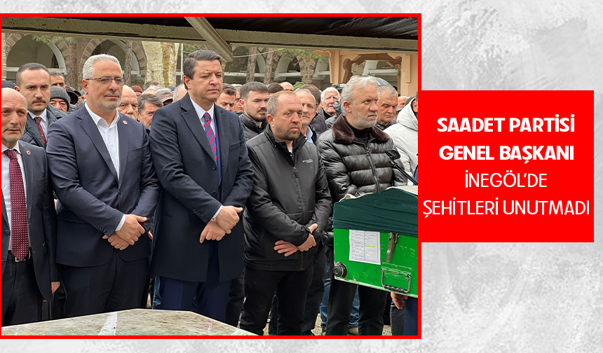 Saadet Partisi Genel Başkanı Mahmut Arıkan İnegöl'de şehitleri unutmadı