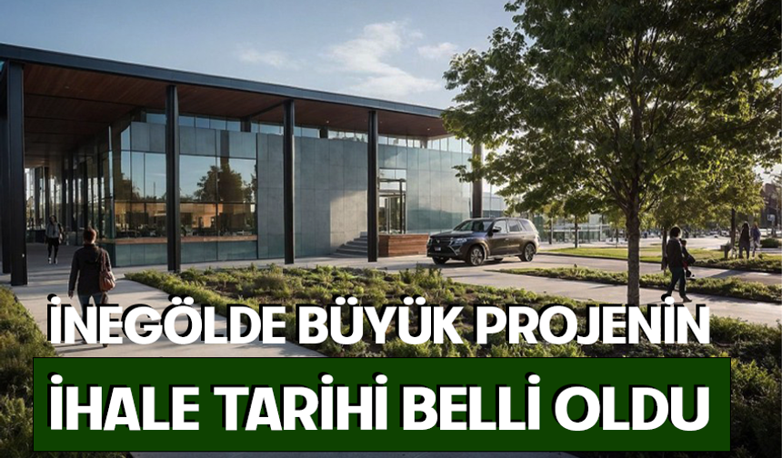 Bursa İnegöl'de büyük projenin ihale tarihi belli oldu
